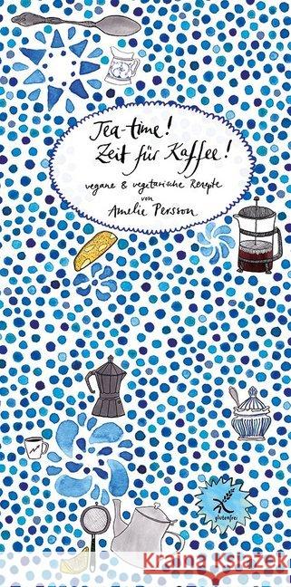 Teatime! Zeit für Kaffee! : Vegane & vegetarische Rezepte Persson, Amelie 9783943417630 Jaja Verlag - książka