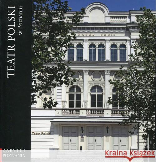 Teatr Polski w Poznaniu  9788377681190 Miejskie Posnania - książka