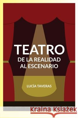 Teatro: de la realidad al escenario Lucia Taveras 9781726195744 Createspace Independent Publishing Platform - książka