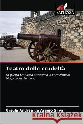 Teatro delle crudeltà Úrsula Andréa de Araújo Silva 9786204030685 Edizioni Sapienza - książka