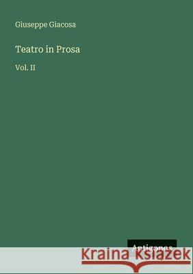 Teatro in Prosa: Vol. II Giuseppe Giacosa 9783566070786 Antigonos Verlag - książka