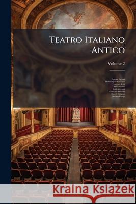 Teatro Italiano Antico, Volume 2 Sperone Speroni 9781144205346  - książka