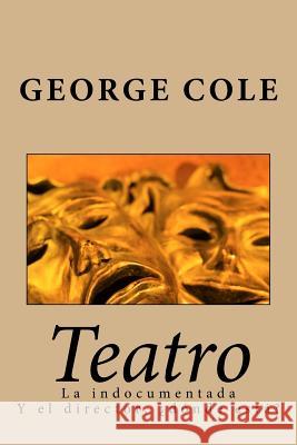 Teatro: La Indocumentada Y El Director, dnde Est? George Cole 9781515123187 Createspace - książka