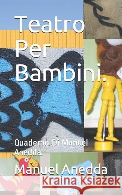 Teatro Per Bambini.: Quaderno Di Manuel Anedda. Anedda, Manuel 9781494343392 Createspace - książka