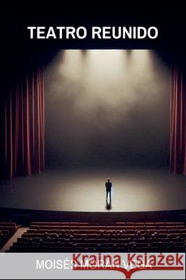 Teatro reunido Moisés Morán Vega 9798227025432 Ediciones Doble a - książka