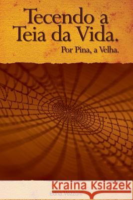 Tecendo a teia da Vida: Por Pina, a Velha Vezzoni, Edna 9781500804145 Createspace - książka