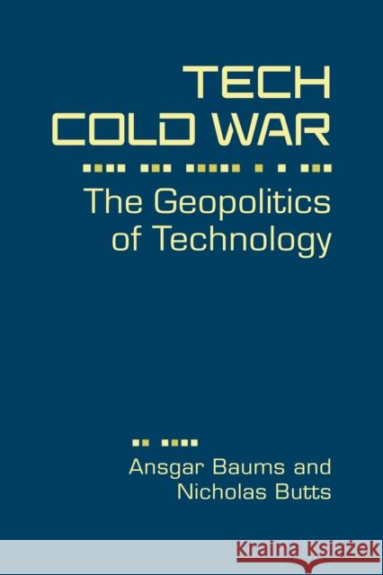 Tech Cold War: The Geopolitics of Technology Nicholas Butts 9781962551564 Lynne Rienner Pub - książka