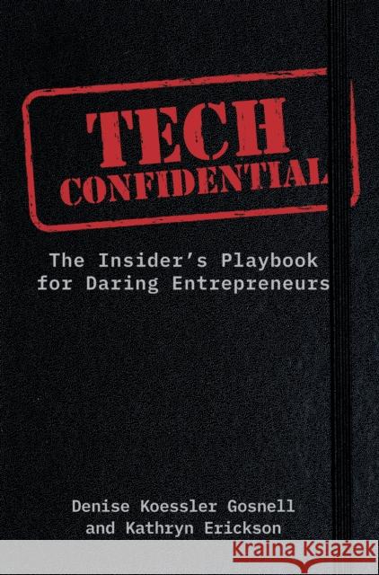 Tech Confidential: The Insider's Playbook for Daring Entrepreneurs Kathryn Erickson 9781646872640 Ideapress Publishing - książka