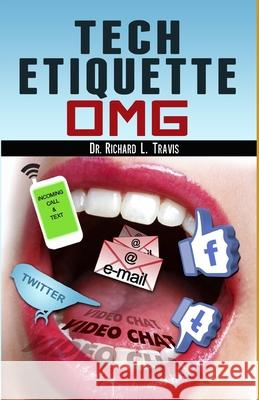 Tech Etiquette: Omg Dr Richard L. Travis 9781495222474 Createspace - książka