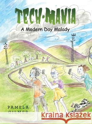 Tech-Mania: A Modern Day Malady Pamela Gilmer 9781665783675 Archway Publishing - książka