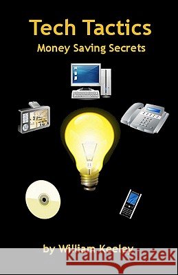 Tech Tactics - Money Saving Secrets William Keeley Anthony Gaudiano 9781460984390 Createspace - książka
