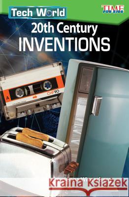 Tech World: 20th Century Inventions Winterberg, Jenna 9781425849719 Teacher Created Materials - książka