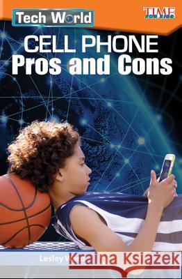 Tech World: Cell Phone Pros and Cons Lesley Ward 9781425849771 Teacher Created Materials - książka