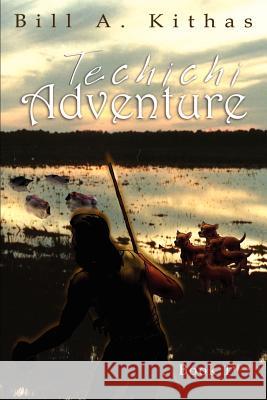 Techichi Adventure: Book 1 Bill A. Kithas 9781410764256 Authorhouse - książka