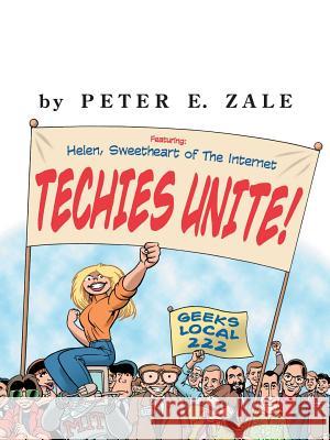 Techies Unite!: Featuring Helen, Sweetheart of the Internet Zale, Peter 9780071360739 McGraw-Hill Companies - książka