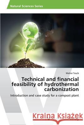 Technical and financial feasibility of hydrothermal carbonization Tesch, Walter 9783639469721 AV Akademikerverlag - książka