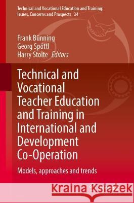 Technical and Vocational Teacher Education and Training in International and Development Co-Operation: Models, Approaches and Trends Bünning, Frank 9789811664731 Springer Nature Singapore - książka