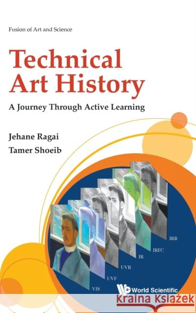Technical Art History: A Journey Through Active Learning Jehane Ragai Tamer Shoeib 9781786349392 World Scientific Publishing Europe Ltd - książka