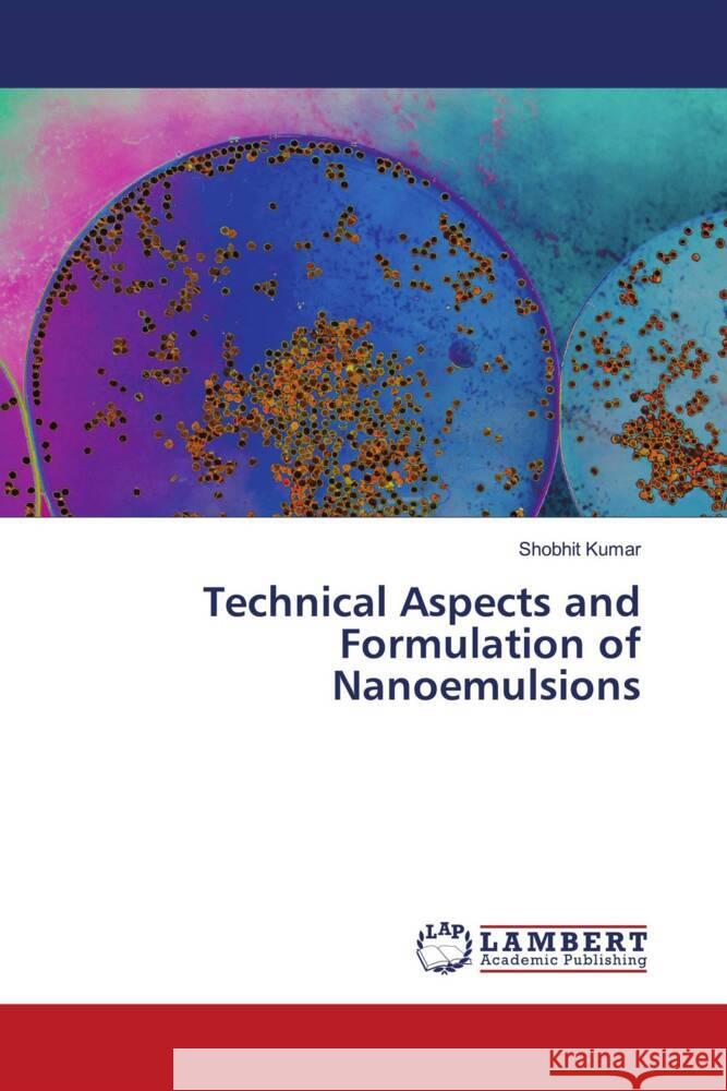 Technical Aspects and Formulation of Nanoemulsions Kumar, Shobhit 9786204203997 LAP Lambert Academic Publishing - książka