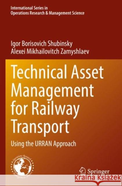 Technical Asset Management for Railway Transport: Using the URRAN Approach Igor Borisovich Shubinsky Alexei Mikhailovitch Zamyshlaev 9783030900311 Springer - książka