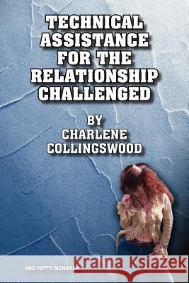 Technical Assistance For The Relationship Challenged Charlene Collingswood Patty McMahon Patty Macmahon 9781420874358 Authorhouse - książka