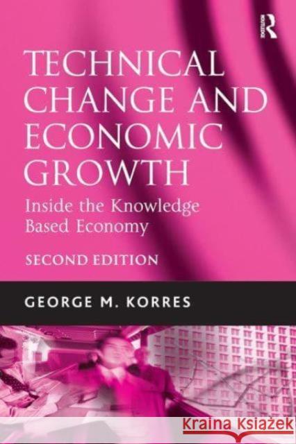 Technical Change and Economic Growth: Inside the Knowledge Based Economy George M. Korres 9781032838717 Routledge - książka