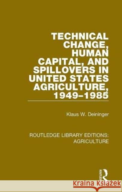 Technical Change, Human Capital, and Spillovers in United States Agriculture, 1949-1985 Klaus W. Deininger (The World Bank, Wash   9780367254650 Routledge - książka