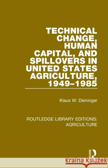 Technical Change, Human Capital, and Spillovers in United States Agriculture, 1949-1985 Klaus W. Deininger 9780367254681 Routledge - książka