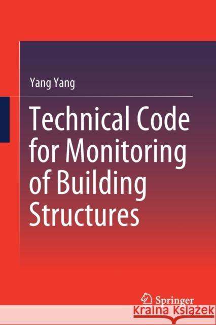 Technical Code for Monitoring of Building Structures Yang Yang 9789811510489 Springer - książka