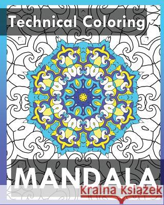 Technical Coloring Books: 50 Detailed Mandala Patterns (Use of Color Techniques) Janice Perrine 9781542642002 Createspace Independent Publishing Platform - książka
