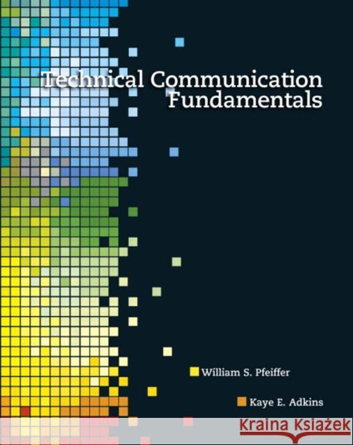 Technical Communication Fundamentals William S Pfeiffer 9780132374576  - książka