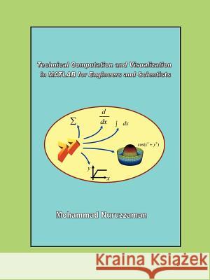 Technical Computation and Visualization in MATLAB for Engineers and Scientists Mohammad Nuruzzaman 9781425977382 Authorhouse - książka