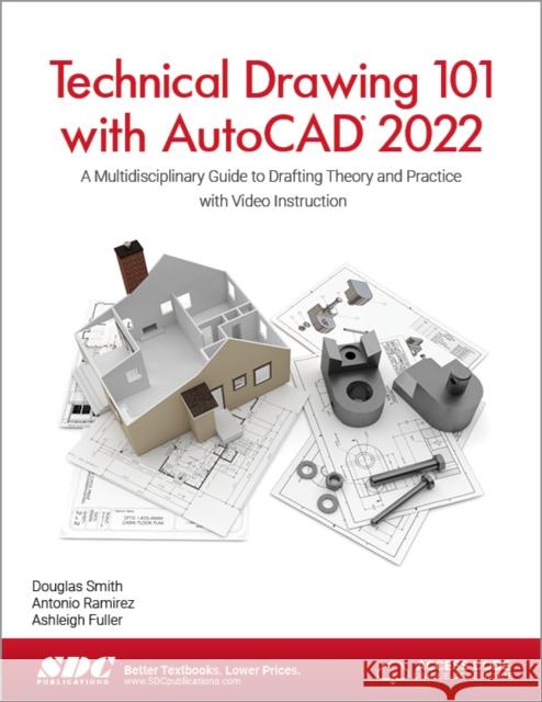 Technical Drawing 101 with AutoCAD 2022: A Multidisciplinary Guide to Drafting Theory and Practice with Video Instruction Fuller, Ashleigh 9781630574307 SDC Publications - książka