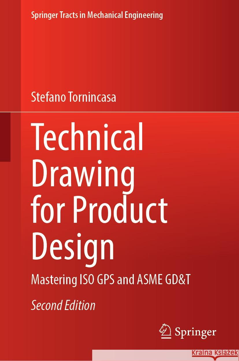 Technical Drawing for Product Design: Mastering ISO GPS and Asme Gd&t Stefano Tornincasa 9783031511868 Springer - książka