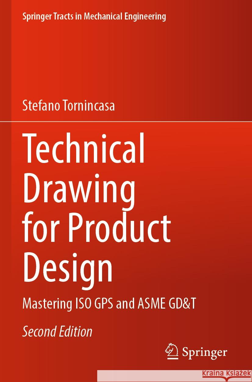 Technical Drawing for Product Design: Mastering ISO GPS and Asme Gd&t Stefano Tornincasa 9783031511899 Springer - książka