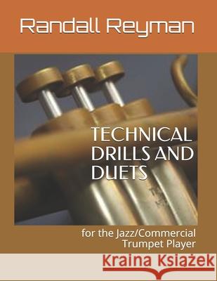 TECHNICAL DRILLS AND DUETS for the Jazz/Commercial Trumpet Player Randall G Reyman 9781795659338 Independently Published - książka