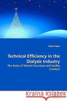 Technical Efficiency in the Dialysis Industry Hacer Ozgen 9783639172034  - książka