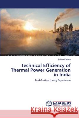 Technical Efficiency of Thermal Power Generation in India Fatima Sahba 9783659395949 LAP Lambert Academic Publishing - książka