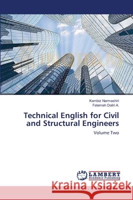 Technical English for Civil and Structural Engineers Kambiz Narmashiri, Fatemeh Daliri a 9783844306460 LAP Lambert Academic Publishing - książka