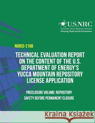 Technical Evaluation Report on the Content of the U.S. Department of Energy's Yucca Mountain Repository License Application- Preclosure Volume: Reposi U. S. Nuclear Regulatory Commission 9781497373235 Createspace - książka