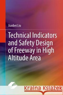 Technical Indicators and Safety Design of Freeway in High Altitude Area Jianbei Liu 9789819906192 Springer - książka