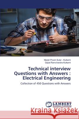 Technical interview Questions with Answers: Electrical Engineering Manjiri Pravin Sutar - Kulkarni, Gopal Ramchandra Kulkarni 9786202564137 LAP Lambert Academic Publishing - książka