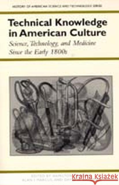 Technical Knowledge in American Culture: Science, Technology, and Medicine Since the Early 1800s Cravens, Hamilton 9780817307936 University of Alabama Press - książka