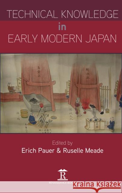 Technical Knowledge in Early Modern Japan Ruselle Meade Erich Pauer 9781912961009 Renaissance Books - książka