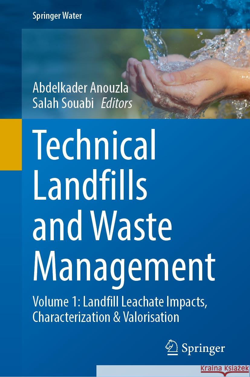 Technical Landfills and Waste Management: Volume 1: Landfill Leachate Impacts, Characterization & Valorisation Abdelkader Anouzla Salah Souabi 9783031526329 Springer - książka