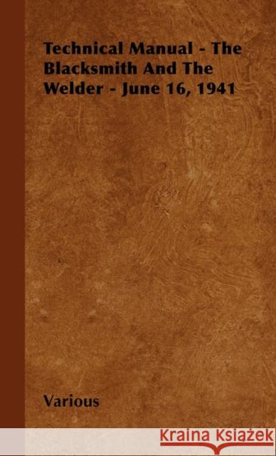 Technical Manual - The Blacksmith and the Welder - June 16, 1941 Various 9781446503867 Warren Press - książka
