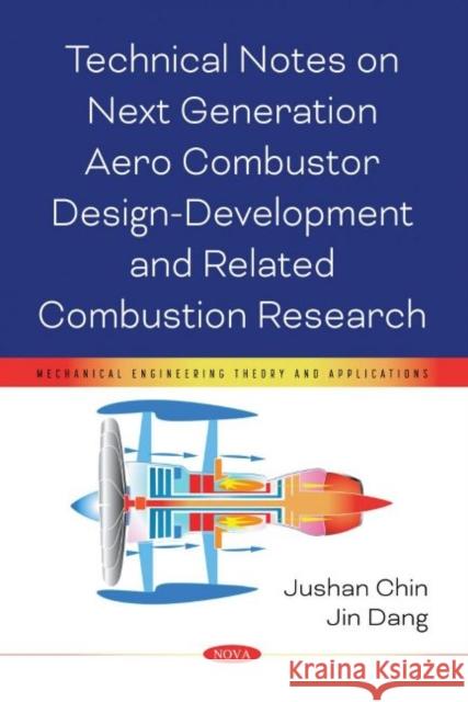 Technical Notes on Next Generation Aero Combustor Design-Development and Related Combustion Research Jushan Chin   9781536197242 Nova Science Publishers Inc - książka