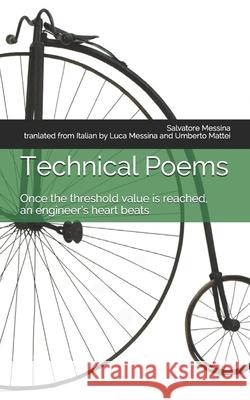 Technical Poems: Once the threshold value is reached, an engineer's heart beats Messina, Luca 9798632621823 Independently Published - książka