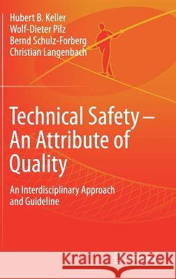 Technical Safety - An Attribute of Quality: An Interdisciplinary Approach and Guideline Keller, Hubert 9783319686240 Springer - książka