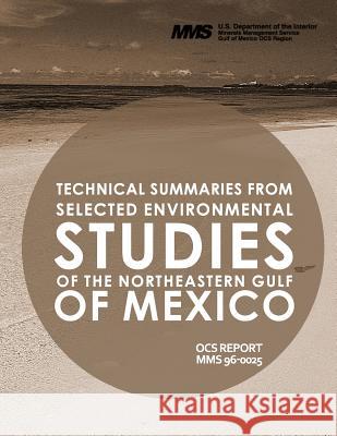 Technical Summaries from Selected Environmental Studies of the Northeastern Gulf of Mexico U. S. Department of the Interior 9781514201602 Createspace - książka